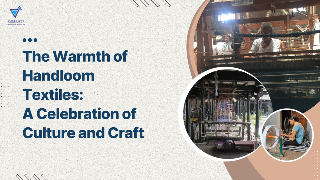 The Warmth of Handloom Textiles: A Celebration of Culture and Craft